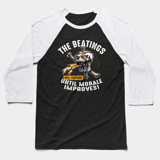 The Beatings Will Continue until Morale Improves Baseball T-Shirt by Alema Art